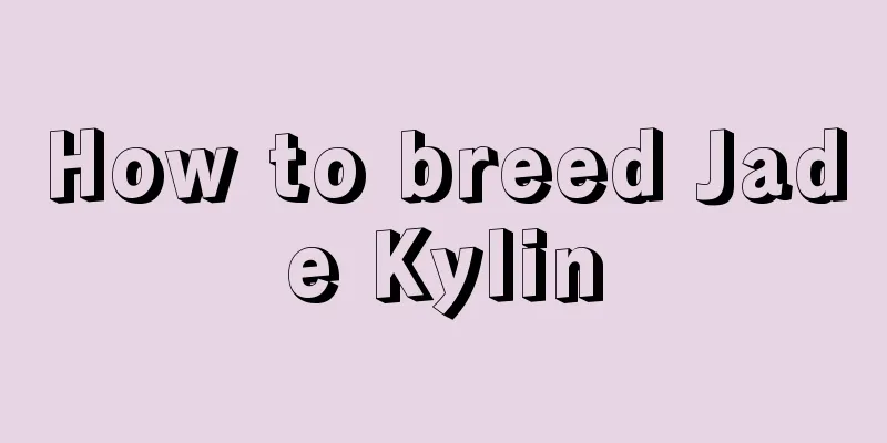 How to breed Jade Kylin