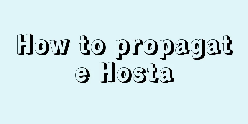 How to propagate Hosta