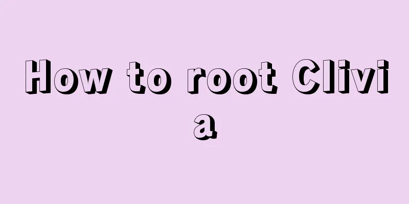 How to root Clivia