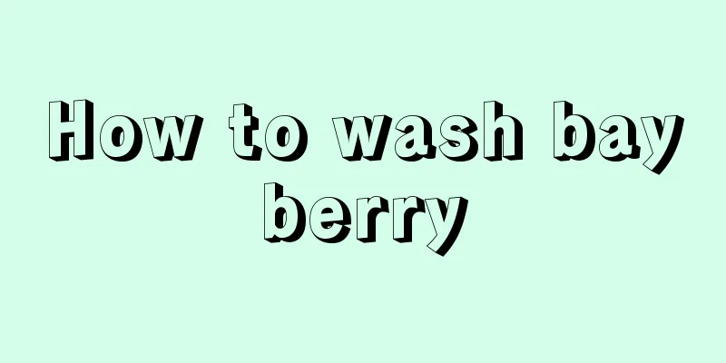 How to wash bayberry