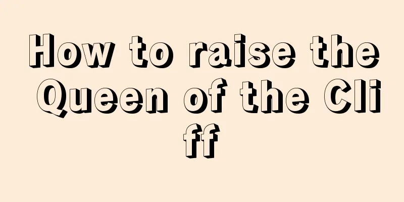 How to raise the Queen of the Cliff