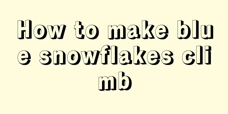 How to make blue snowflakes climb