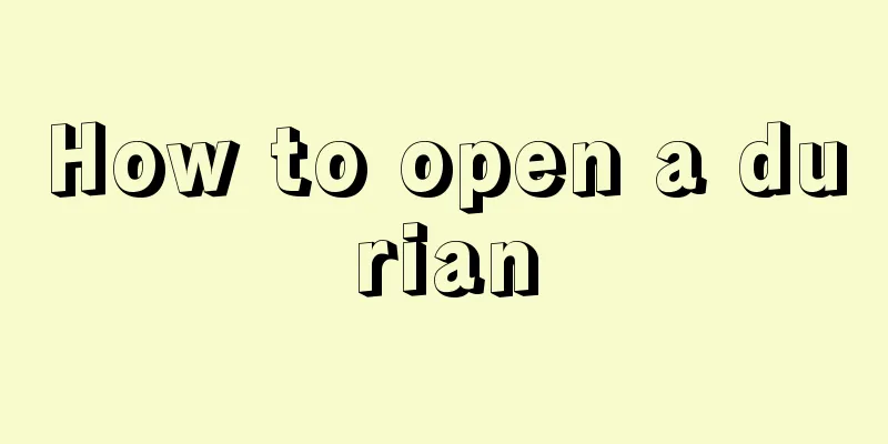 How to open a durian