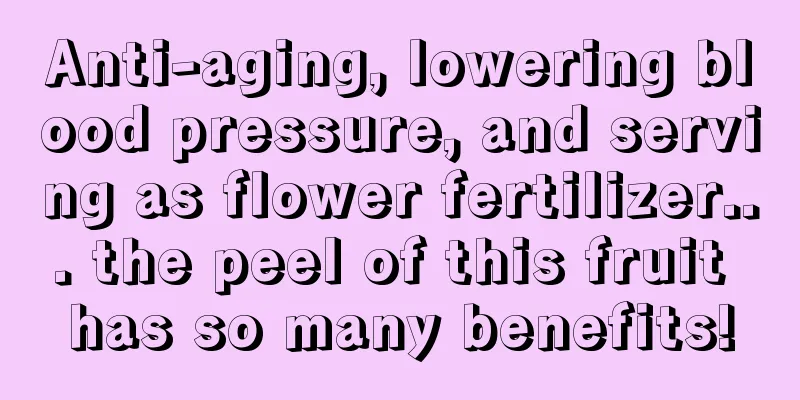 Anti-aging, lowering blood pressure, and serving as flower fertilizer... the peel of this fruit has so many benefits!