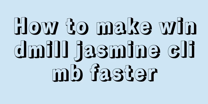 How to make windmill jasmine climb faster