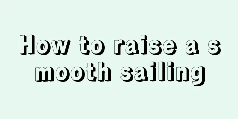 How to raise a smooth sailing