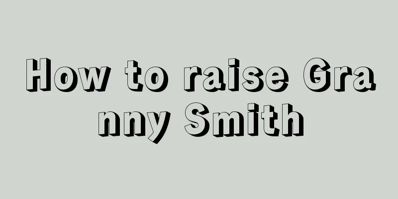 How to raise Granny Smith