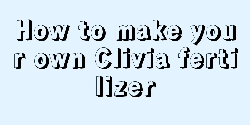 How to make your own Clivia fertilizer