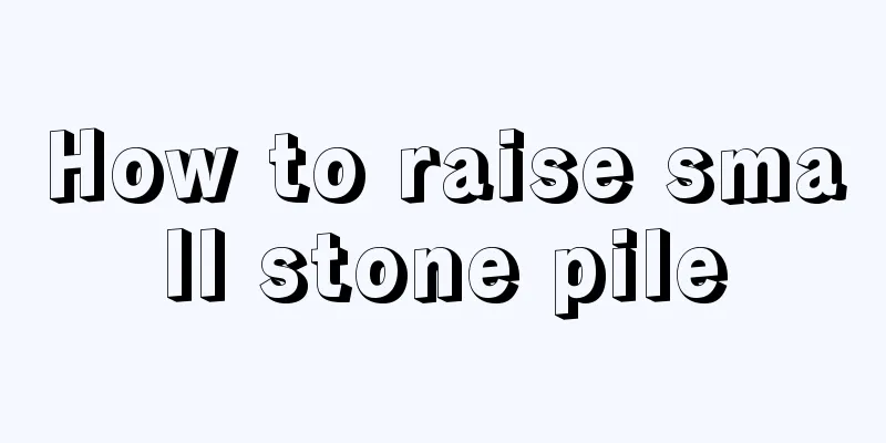 How to raise small stone pile