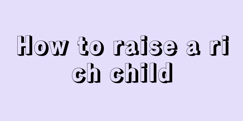 How to raise a rich child