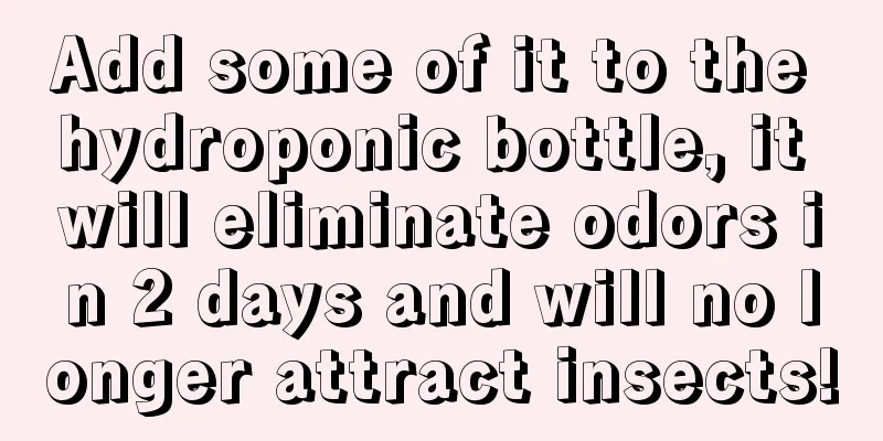 Add some of it to the hydroponic bottle, it will eliminate odors in 2 days and will no longer attract insects!