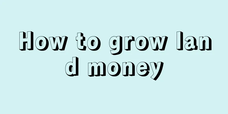 How to grow land money