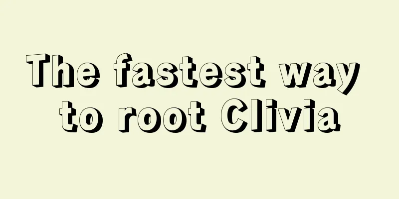 The fastest way to root Clivia