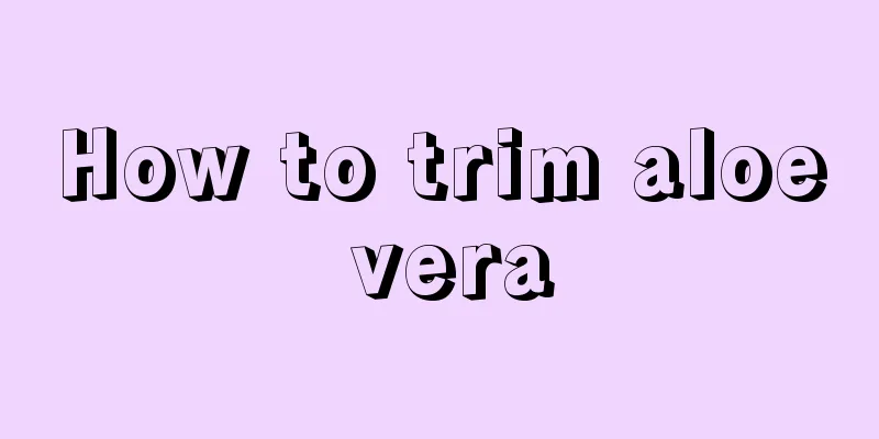 How to trim aloe vera