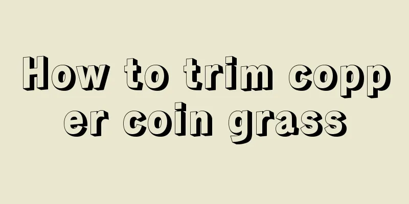 How to trim copper coin grass