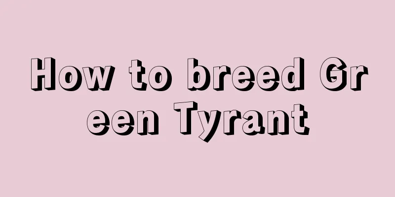 How to breed Green Tyrant