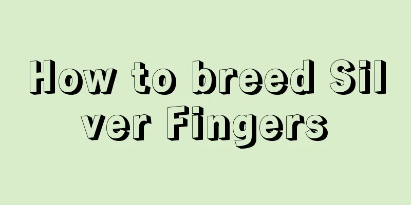 How to breed Silver Fingers