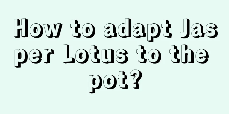 How to adapt Jasper Lotus to the pot?