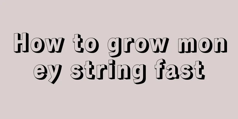 How to grow money string fast