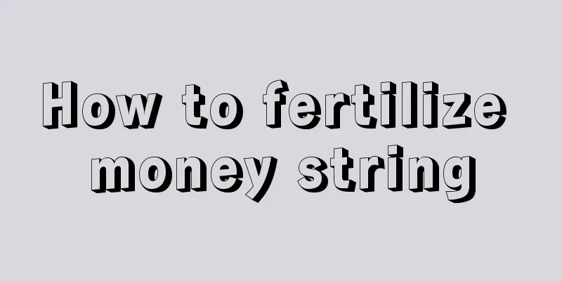 How to fertilize money string