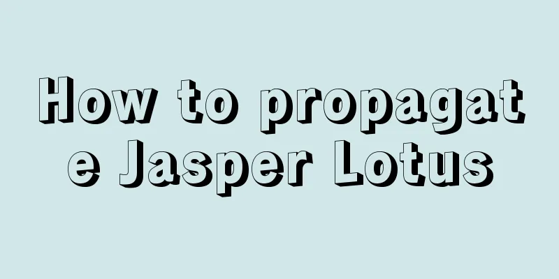 How to propagate Jasper Lotus