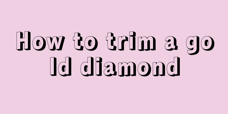 How to trim a gold diamond