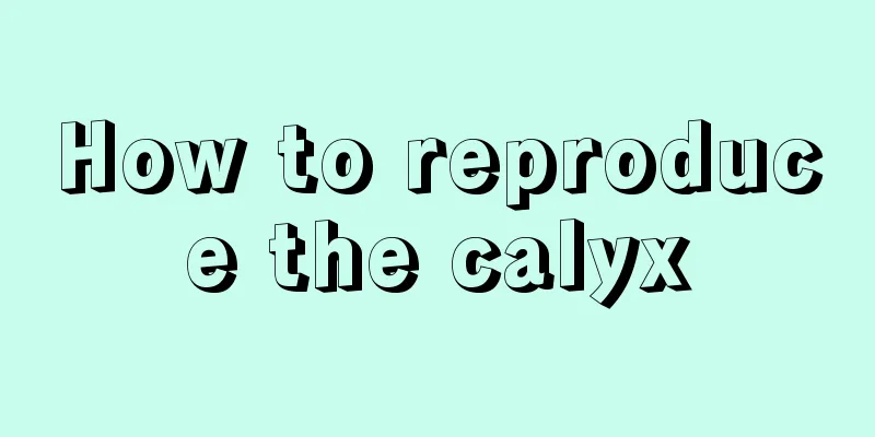 How to reproduce the calyx