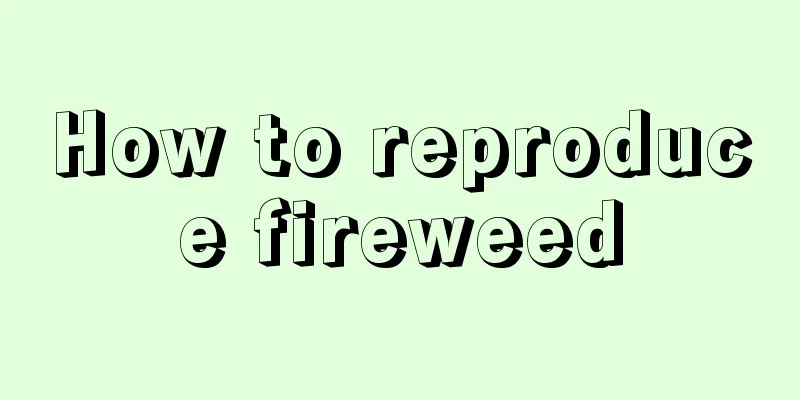 How to reproduce fireweed