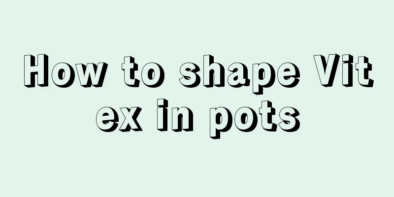 How to shape Vitex in pots