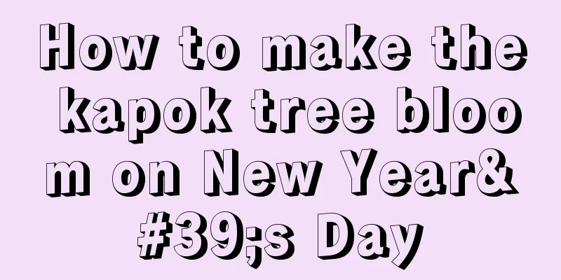 How to make the kapok tree bloom on New Year's Day