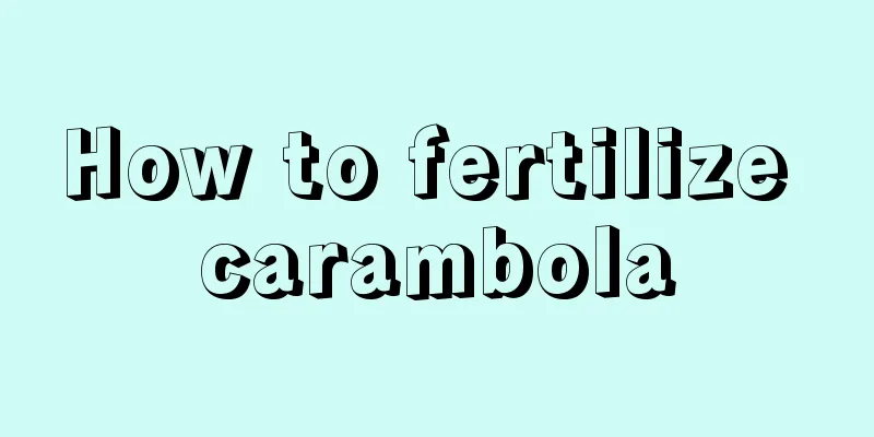 How to fertilize carambola