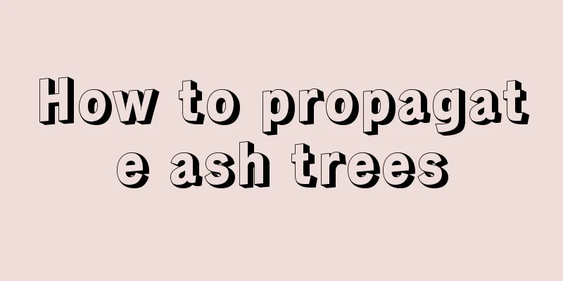 How to propagate ash trees