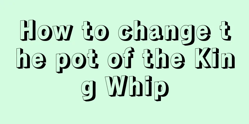 How to change the pot of the King Whip