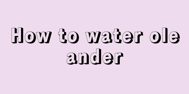 How to water oleander