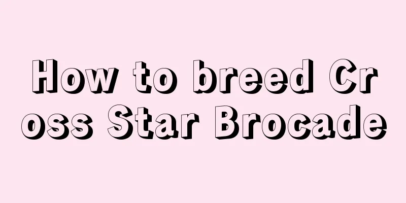 How to breed Cross Star Brocade