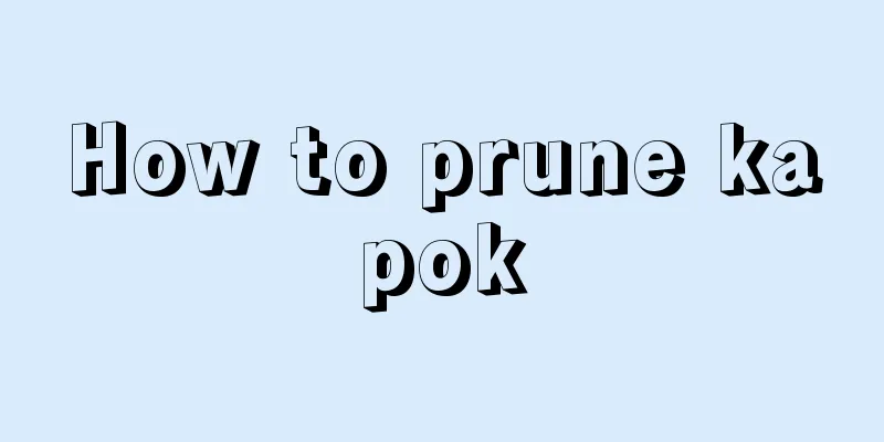 How to prune kapok