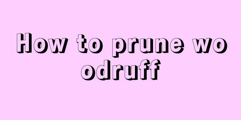 How to prune woodruff