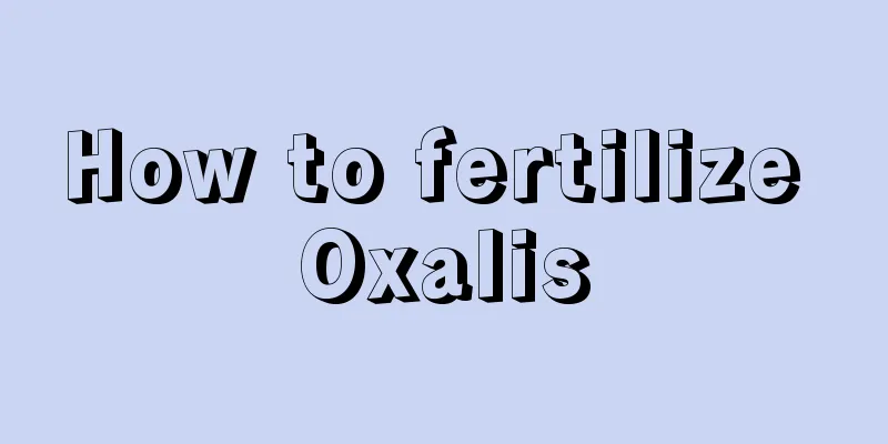 How to fertilize Oxalis