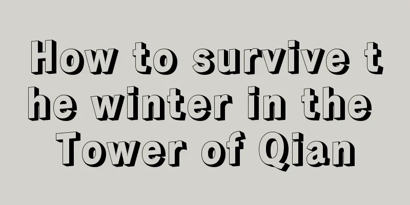 How to survive the winter in the Tower of Qian