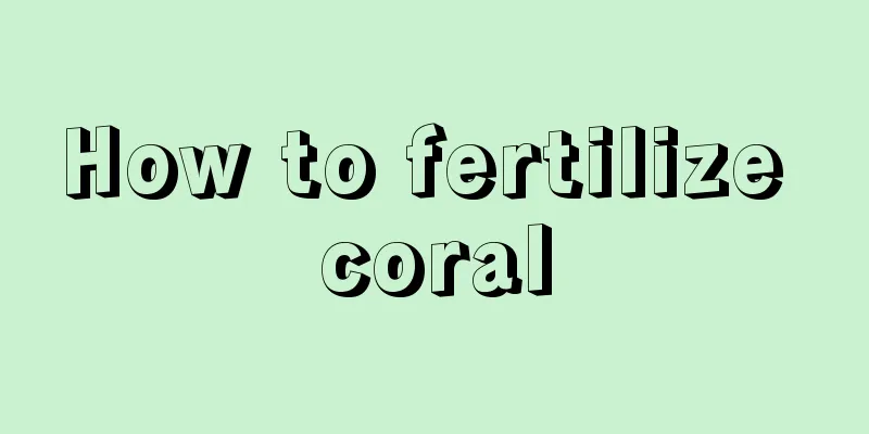 How to fertilize coral