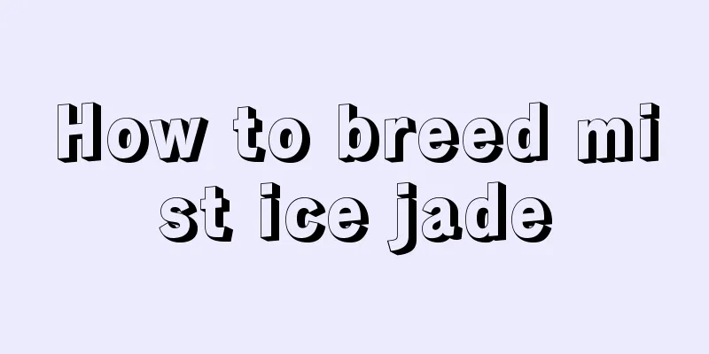 How to breed mist ice jade