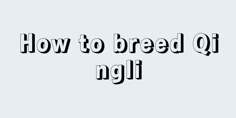 How to breed Qingli