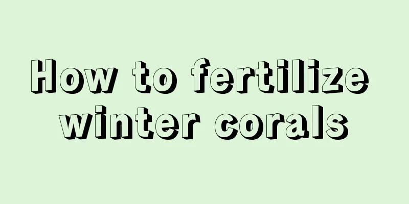 How to fertilize winter corals