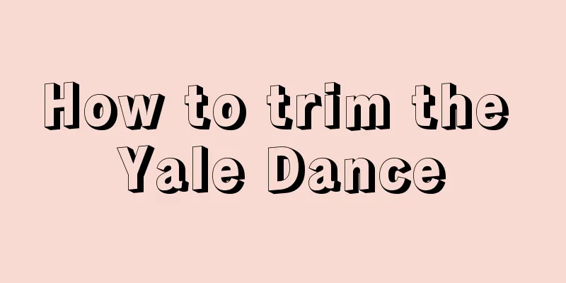 How to trim the Yale Dance