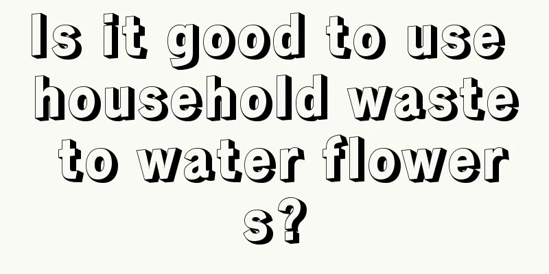 Is it good to use household waste to water flowers?