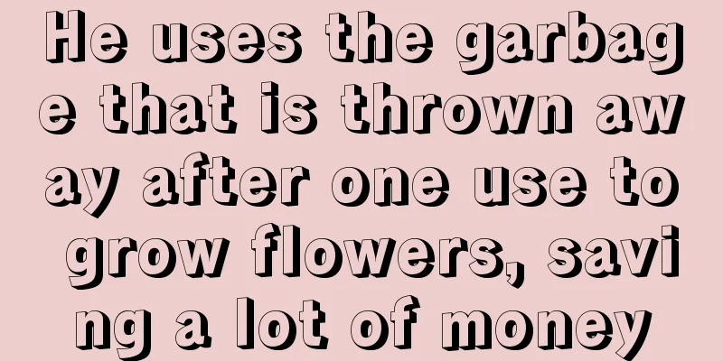 He uses the garbage that is thrown away after one use to grow flowers, saving a lot of money