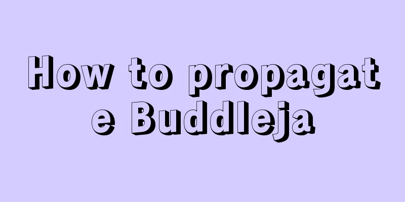 How to propagate Buddleja