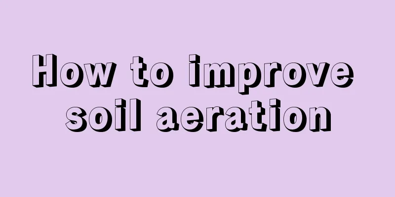 How to improve soil aeration