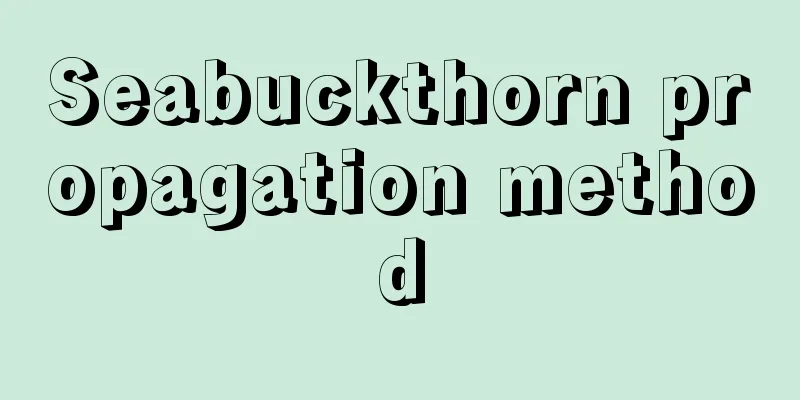 Seabuckthorn propagation method