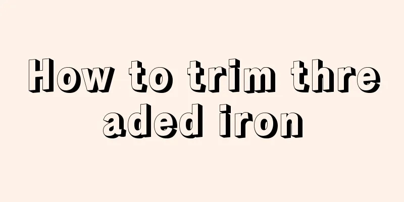 How to trim threaded iron